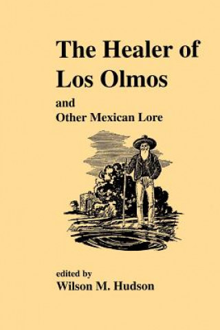 Healer of Los Olmos and Other Mexican Lore
