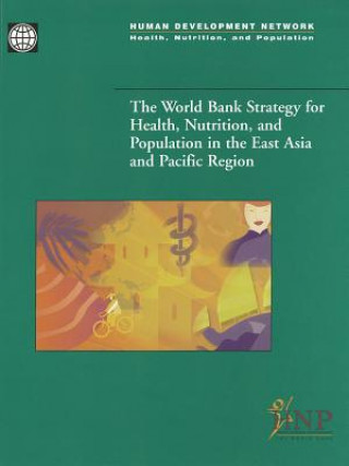 World Bank Strategy for Health, Nutrition, and Population in the East Asia and Pacific Region
