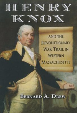 Henry Knox and the Revolutionary War Trail in Western Massachusetts