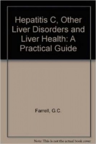 Hepatitis C  Other Liver Disorders And Liver Health-A Practical Guide