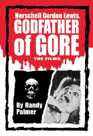 Herschell Gordon Lewis, Godfather of Gore