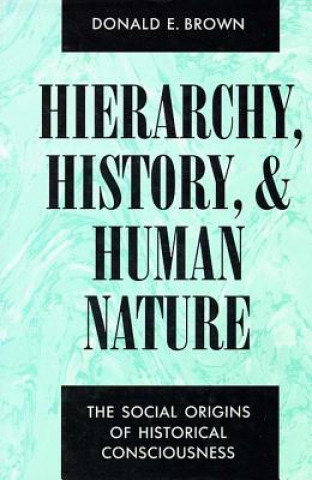 HIERARCHY, HISTORY, AND HUMAN NATURE