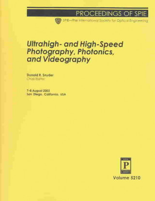 High Speed and Ultra High Speed Photography, Photonics and Videography
