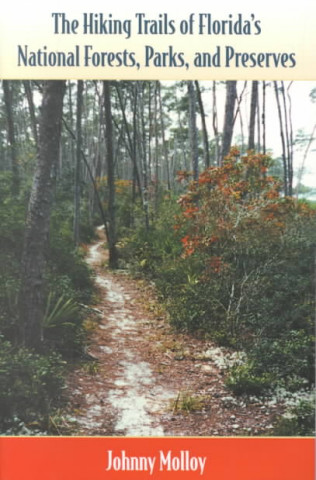 Hiking Trails of Florida's National Forests, Park and Preserves