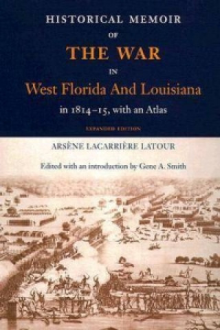Historical Memoir of the War in West Florida and Louisiana in 1814-15 with an Atlas