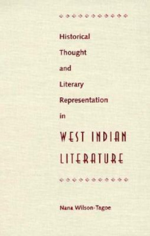Historical Thought and Literary Representation in West Indian Literature
