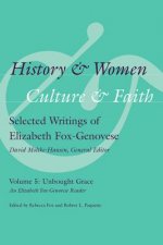 History and Women, Culture and Faith: Selected Writings of Elizabeth Fox-Genovese