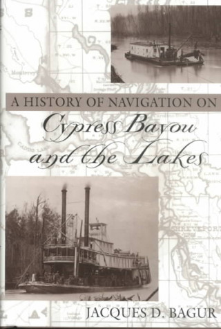 History of Navigation on Cypress Bayou and the Lakes