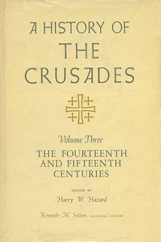 History of the Crusades v. 3; Fourteenth and Fifteenth Centuries