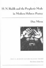 H.N.Bialik and the Prophetic Mode in Modern Hebrew Poetry
