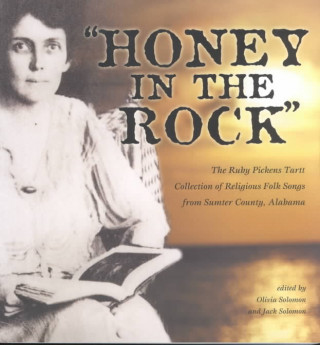 Honey In The Rock: The Ruby Pickens Tartt Collection Of Religious Folk Songs From Sumter County, Ala