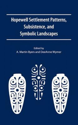Hopewell Settlement Patterns, Subsistence, and Symbolic Landscapes