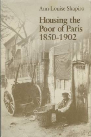 Housing the Poor of Paris, 1850-1902