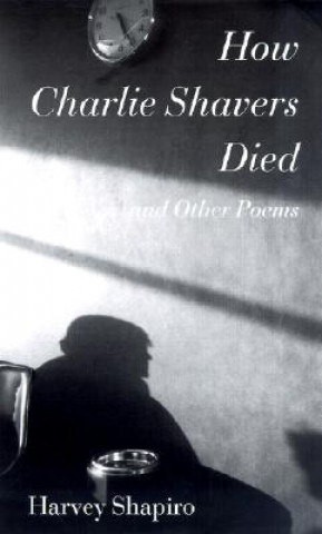 How Charlie Shavers Died and Other Poems