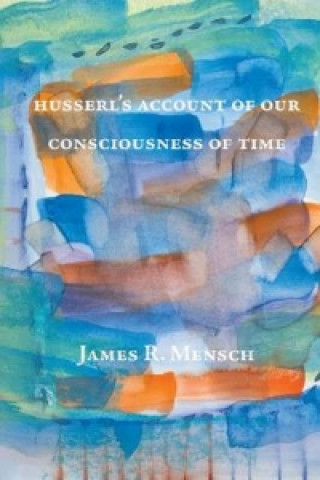 Husserl's Account of Our Consciousness of Time