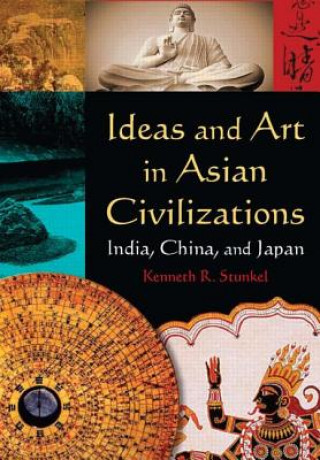 Ideas and Art in Asian Civilizations: India, China and Japan