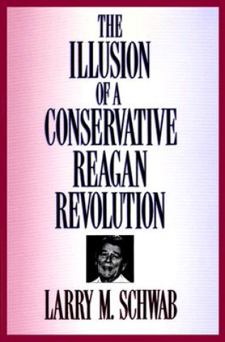 Illusion of a Conservative Reagan Revolution