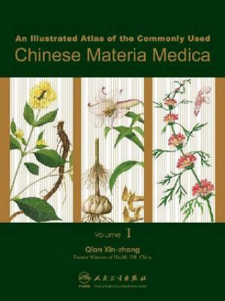 Illustrated Atlas of the Commonly Used Chinese Materia Medica v. 1