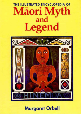 Illustrated Encyclopaedia of Maori Myth and Legend