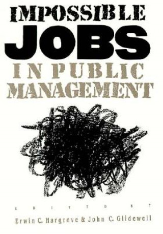 Impossible Jobs in Public Management