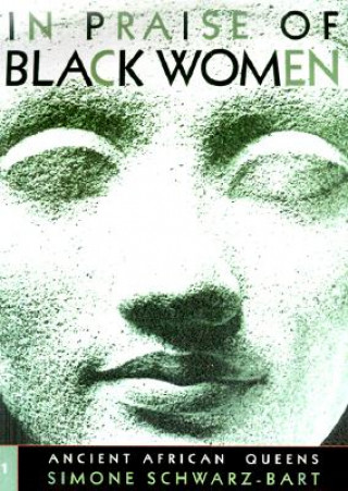 In Praise of Black Women v.1; Ancient African Queens