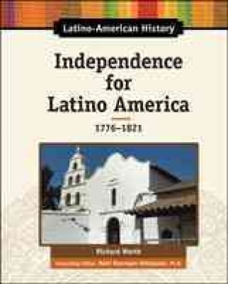 Independence for Latino America, 1776-1821