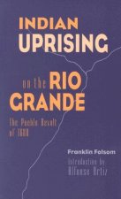 Indian Uprising on the Rio Grande