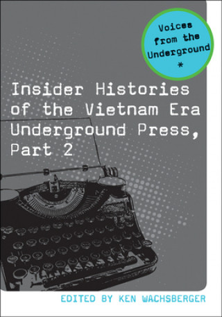 Insider Histories of the Vietnam Era Underground Press