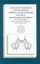 INTELLIGENT ENGINEERING SYSTEMS THROUGH ARTIFICIAL NEURAL NETWORKS: VOL 15 (80240X)