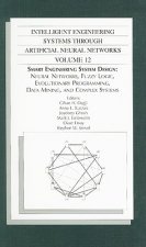 INTELLIGENT ENGINEERING SYSTEMS THROUGH ARTIFICIAL NEURAL NETWORKS: VOL 12 (ANNIE 2002) (801918)