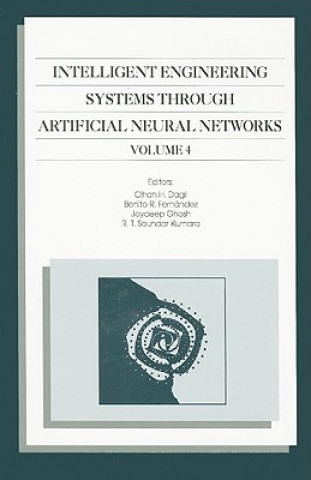 Intelligent Engineering Systems Through Artificial Neural Networks v. 4