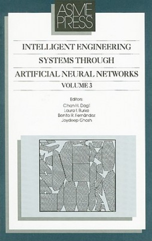 Intelligent Engineering Systems Through Artificial Neural Networks v. 3