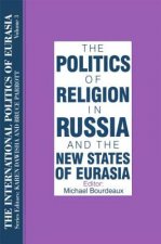International Politics of Eurasia: v. 3: The Politics of Religion in Russia and the New States of Eurasia