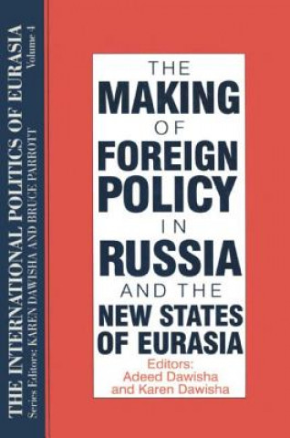 International Politics of Eurasia: v. 4: The Making of Foreign Policy in Russia and the New States of Eurasia