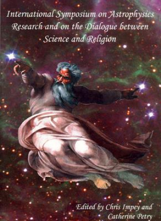 International Symposium on Astrophysics Research and on the Dialogue Between Science and Religion