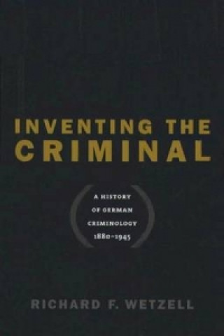 Inventing the Criminal