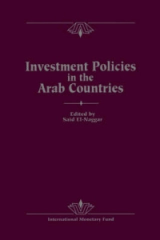 Investment Policies in the Arab Countries  Papers Presented at a Seminar Held in Kuwait, December 11-13, 1989