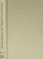 Is Rational Choice Theory All of Social Science?