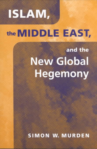 Islam, the Middle East and the New Global Hegemony