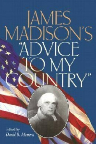 James Madison's Advice to My Country