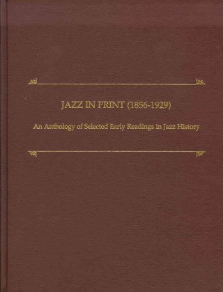 Jazz in Print (1859-1929) - An Anthology of Early Source Readings in Jazz History