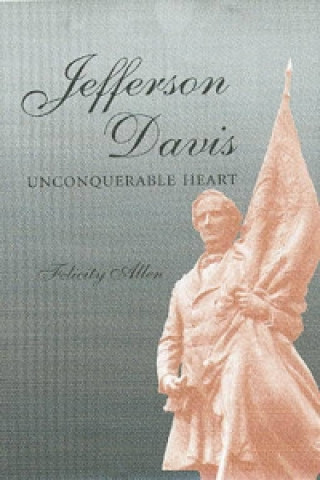 Jefferson Davis, Unconquerable Heart