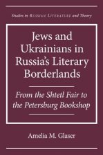 Jews and Ukrainians in Russia's Literary Borderlands