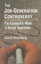 Job-Generation Controversy: The Economic Myth of Small Business