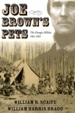 Joe Brown'S Pets: The Georgia Militia, 1862-1865 (H655/Mrc)