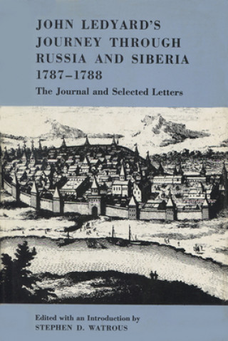 John Ledyard's Journey through Russia and Siberia, 1787-1788