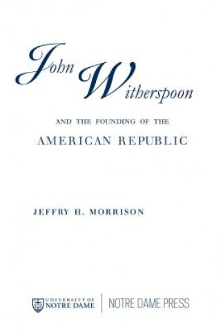 John Witherspoon and the Founding of the American Republic