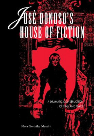 Jose Donoso's House of Fiction