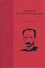 Jose Marti and the Future of Cuban Nationalisms