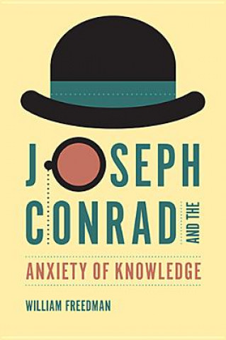 Joseph Conrad and the Anxiety of Knowledge